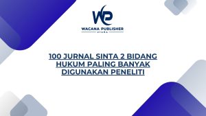 10+ Jurnal SINTA 2 Bidang Hukum Paling Banyak Digunakan Peneliti